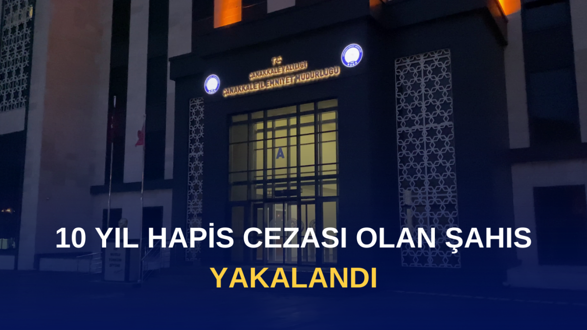 10 yıl hapis cezası olan şahıs yakalandı