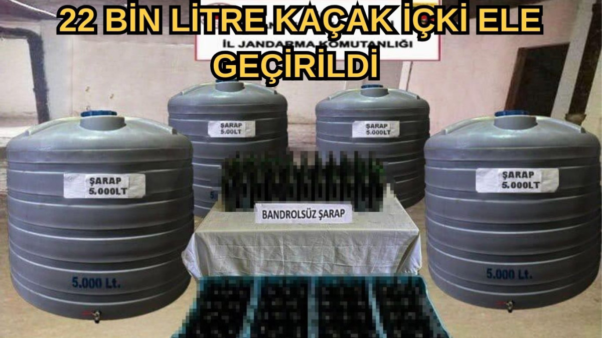 22 bin litre kaçak içki ele geçirildi 