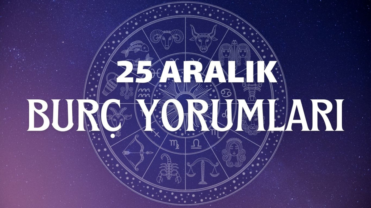 25 ARALIK GÜNLÜK BURÇ YORUMLARI | 2024 Koç, Boğa, İkizler, Yengeç, Aslan, Başak, Terazi, Akrep, Yay, Oğlak, Kova, Balık burcunu bugün neler bekliyor?