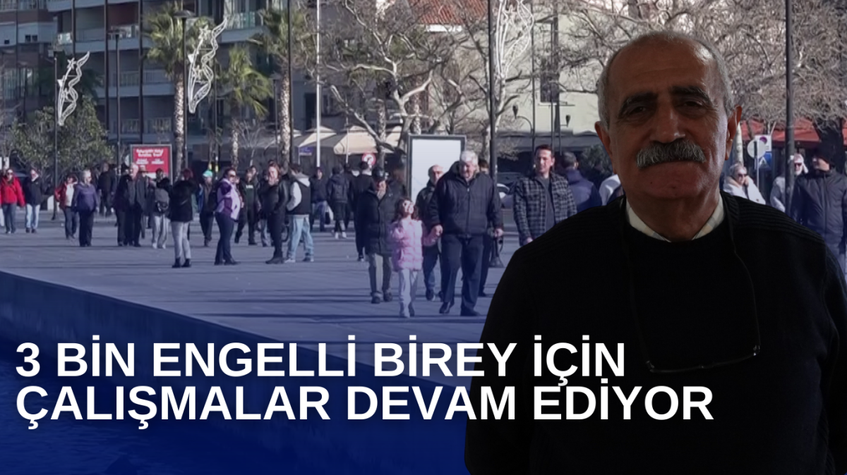 3 bin engelli birey için çalışmalar devam ediyor