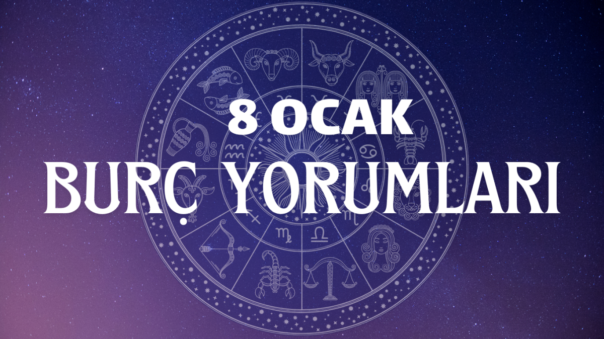 8 OCAK GÜNLÜK BURÇ YORUMLARI | 2025 Koç, Boğa, İkizler, Yengeç, Aslan, Başak, Terazi, Akrep, Yay, Oğlak, Kova, Balık burcunu bugün neler bekliyor?