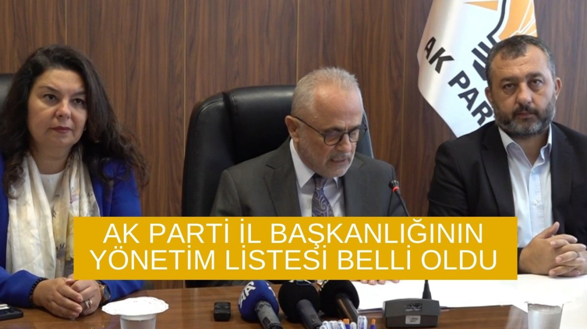 Ak Parti  İl Başkanlığının Yönetim listesi belli oldu