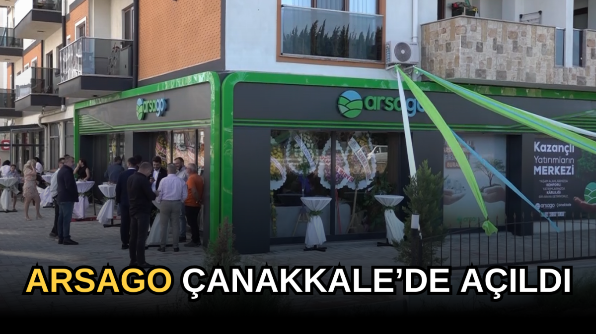 Çanakkale’de yatırımın kapıları Arsago ile açıldı