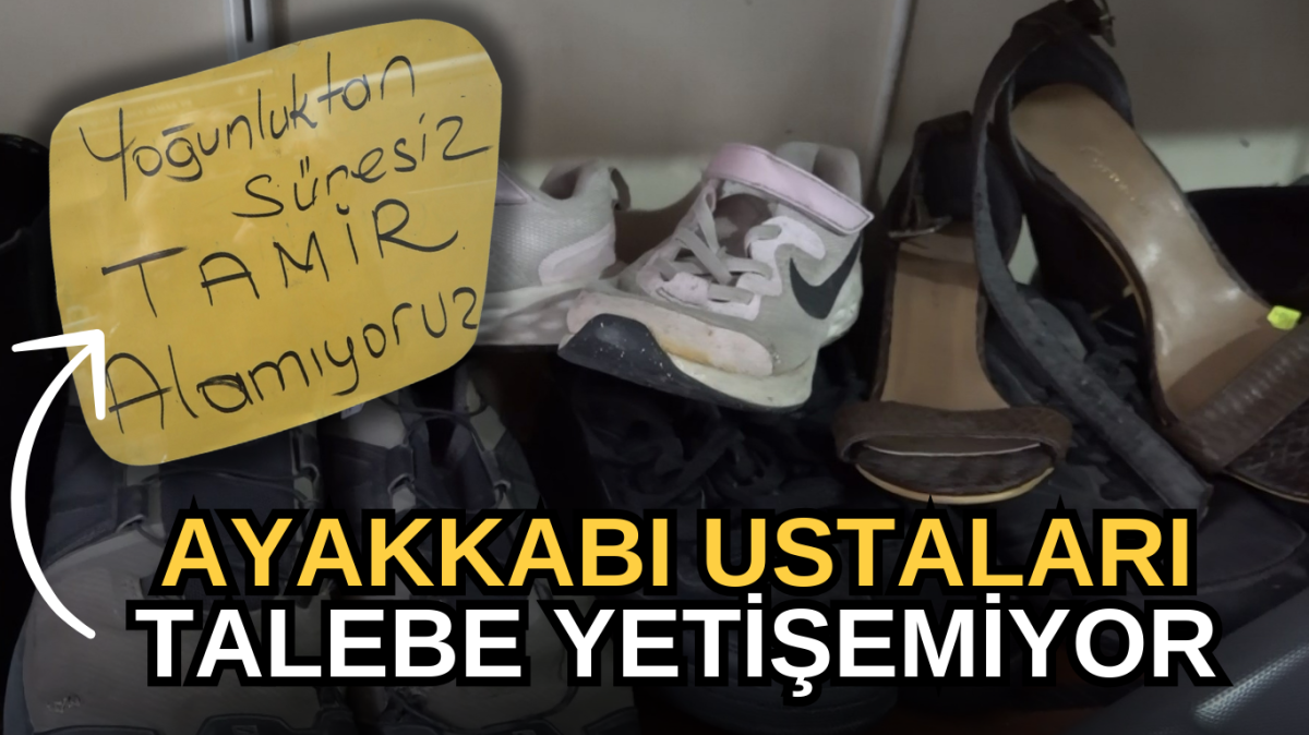 Ayakkabı ustaları talebe yetişemiyor