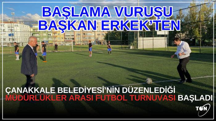 Başlama vuruşu Başkan Erkek’ten 