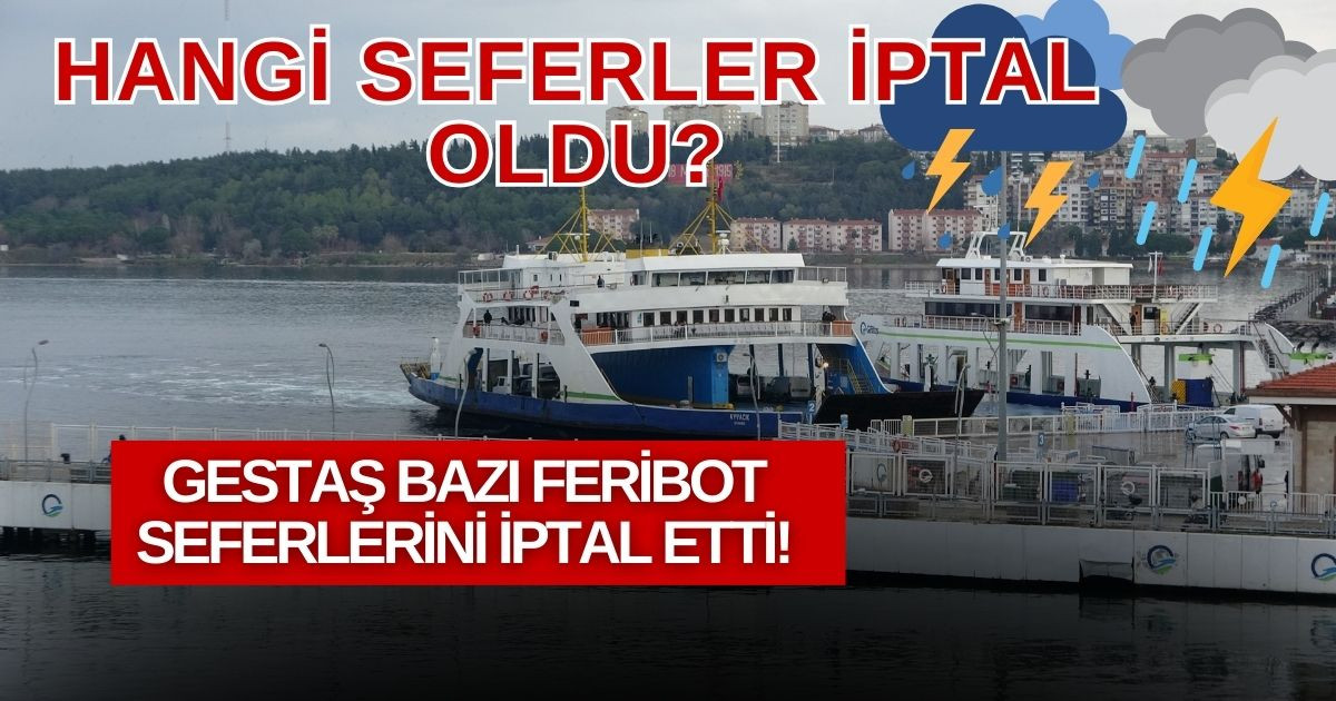 Bazı feribot seferleri iptal edildi.. Hangi Seferler iptal edildi?