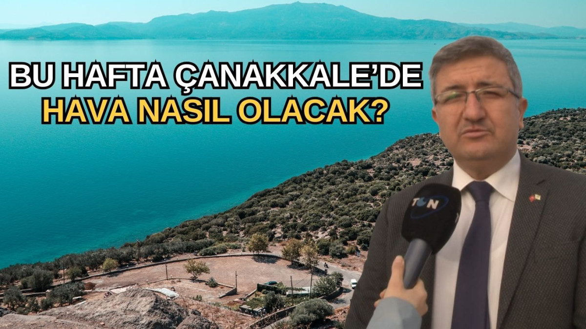 Bu hafta Çanakkale’de hava nasıl olacak?