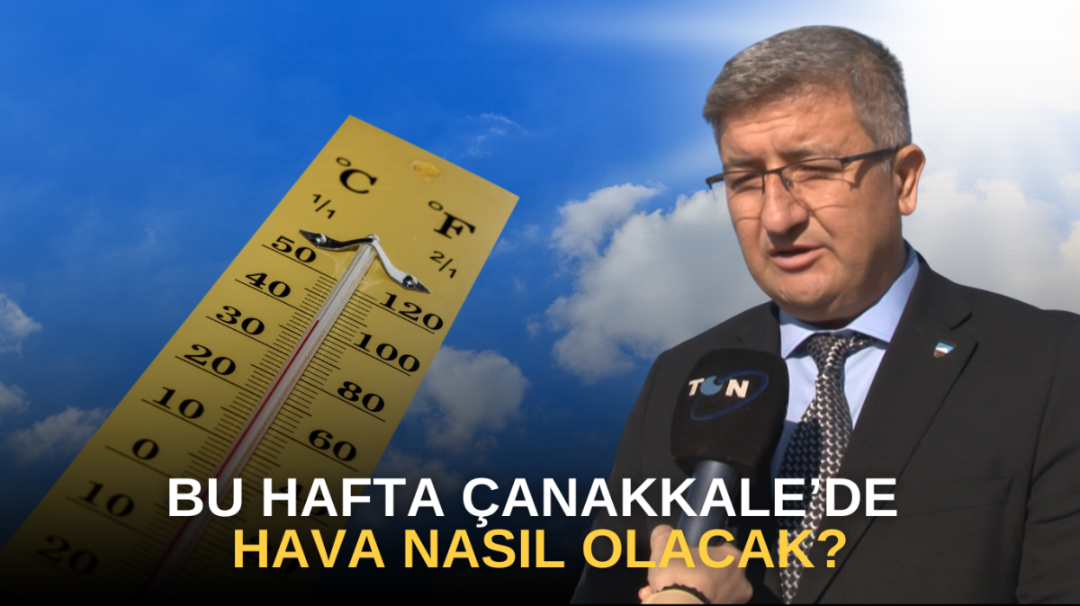 Bu hafta Çanakkale’de hava nasıl olacak?