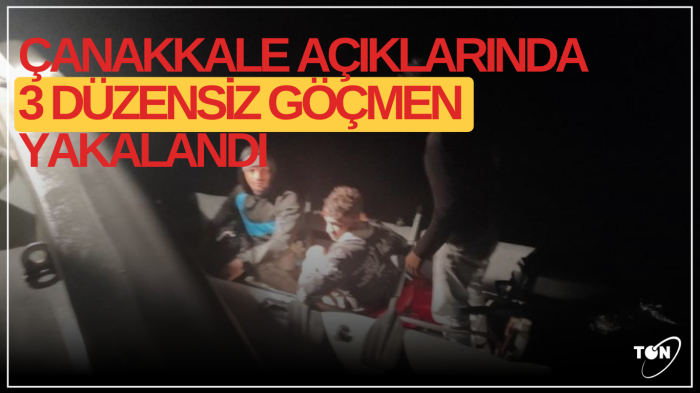 Çanakkale açıklarında 3 düzensiz göçmen yakalandı