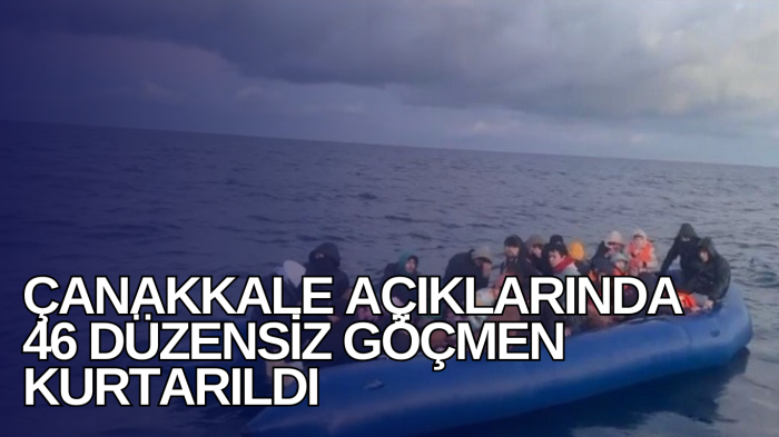 Çanakkale açıklarında 46 düzensiz göçmen kurtarıldı    