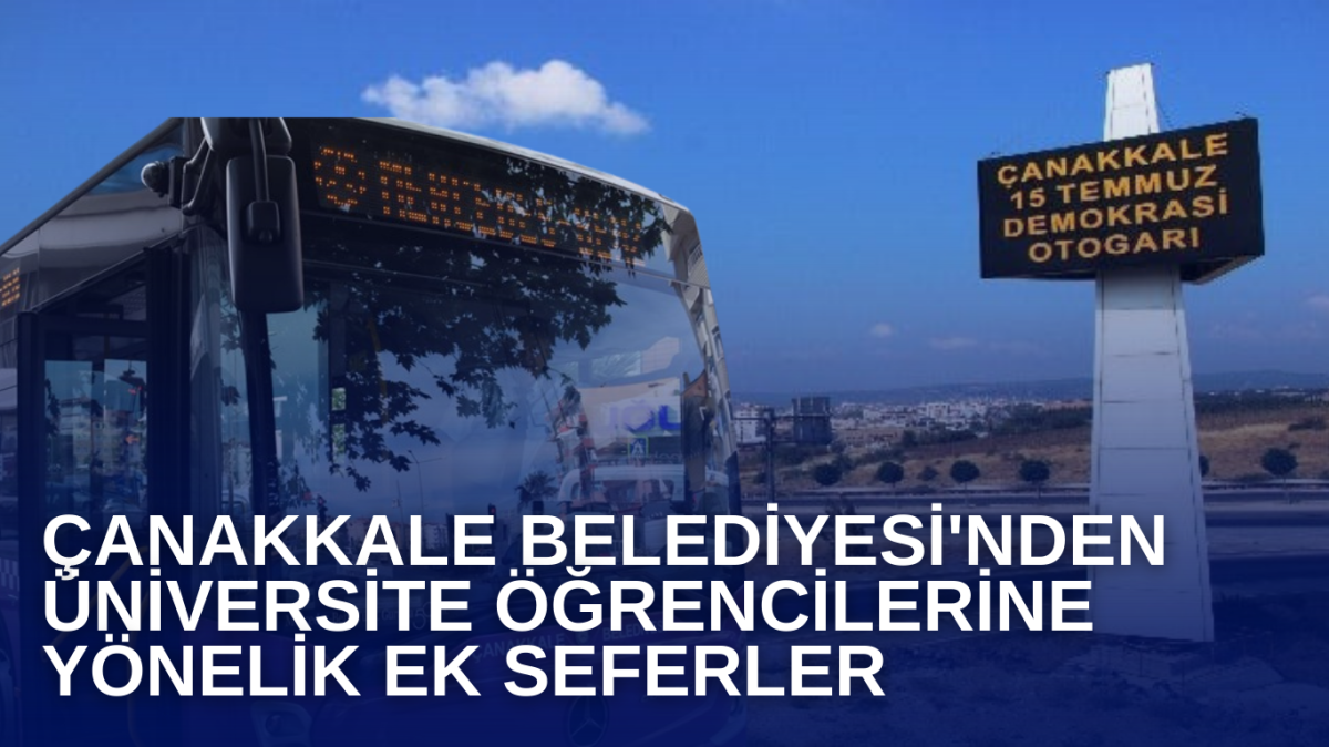 Çanakkale Belediyesi'nden üniversite öğrencilerine yönelik ek seferler