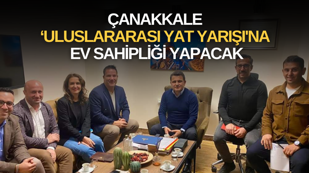 Çanakkale 'Cumhurbaşkanlığı Uluslararası Yat Yarışı'na ev sahipliği yapacak