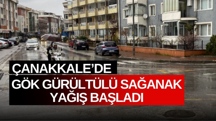 Çanakkale hafta sonuna gök gürültülü yağmurla uyandı