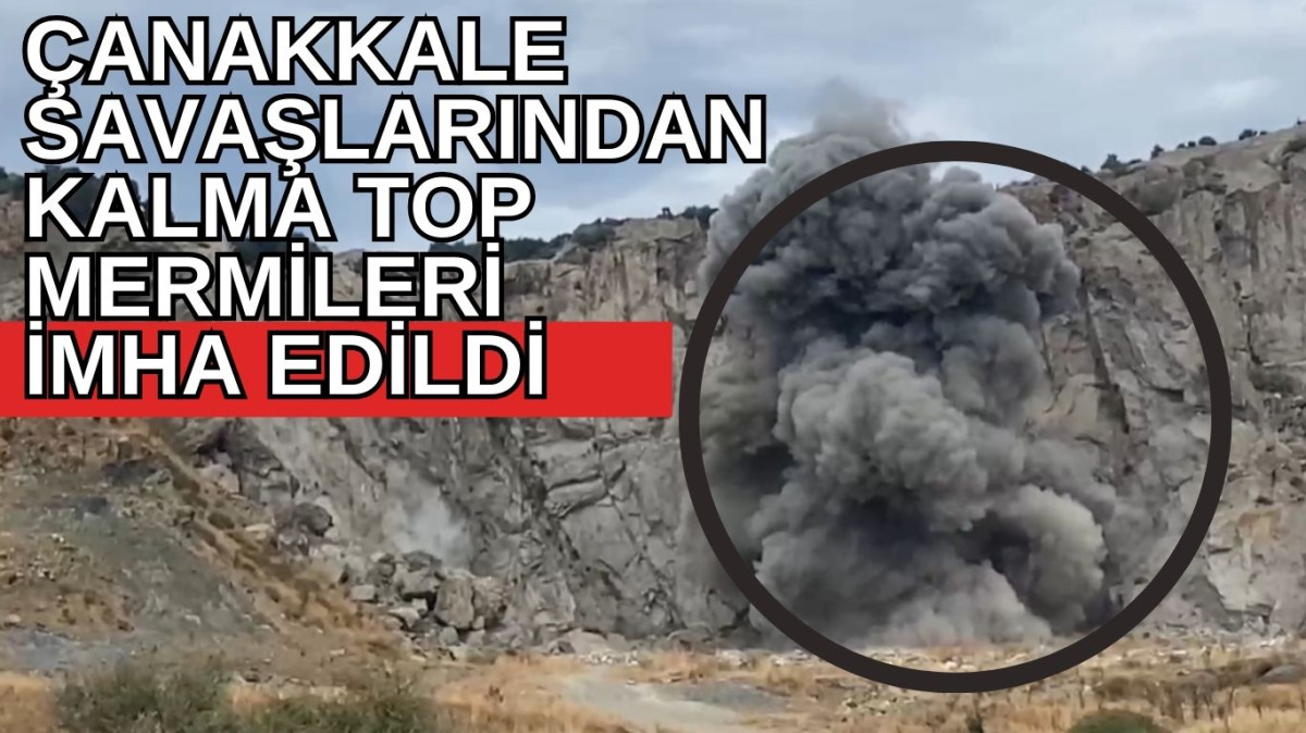 Çanakkale savaşlarından kalma top mermileri imha edildi