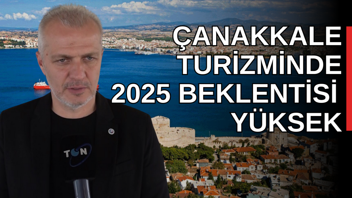 Çanakkale turizminde 2025 için büyük umutlar