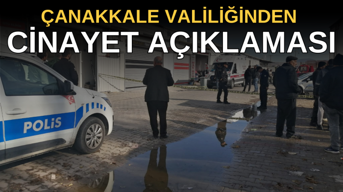 Çanakkale Valiliğinden cinayet açıklaması: 2  gözaltı 1 ölü 