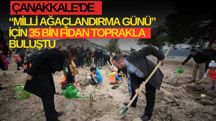 Çanakkale'de 35 binden fazla fidan dikildi