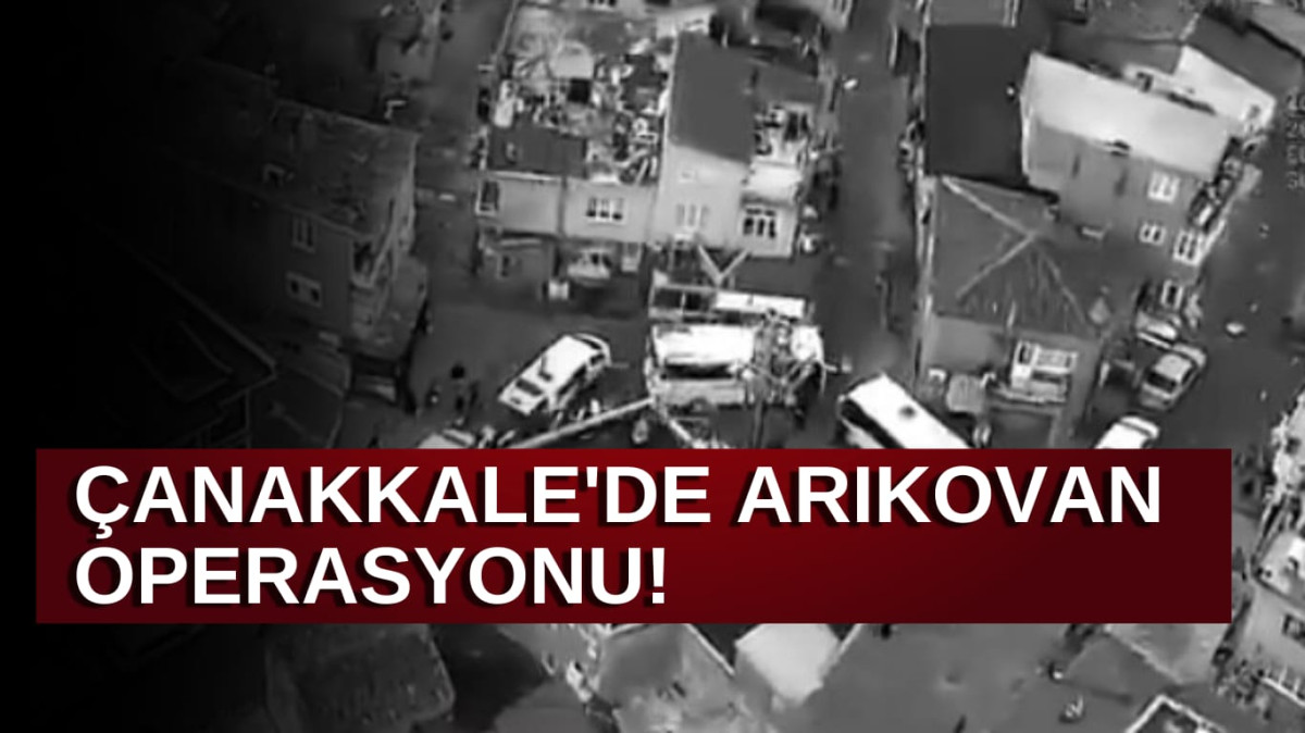 Çanakkale'de Arıkovan operasyonu