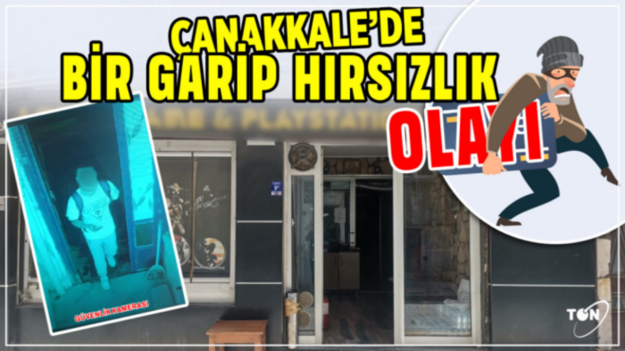 Çanakkale’de bir garip hırsızlık olayı 