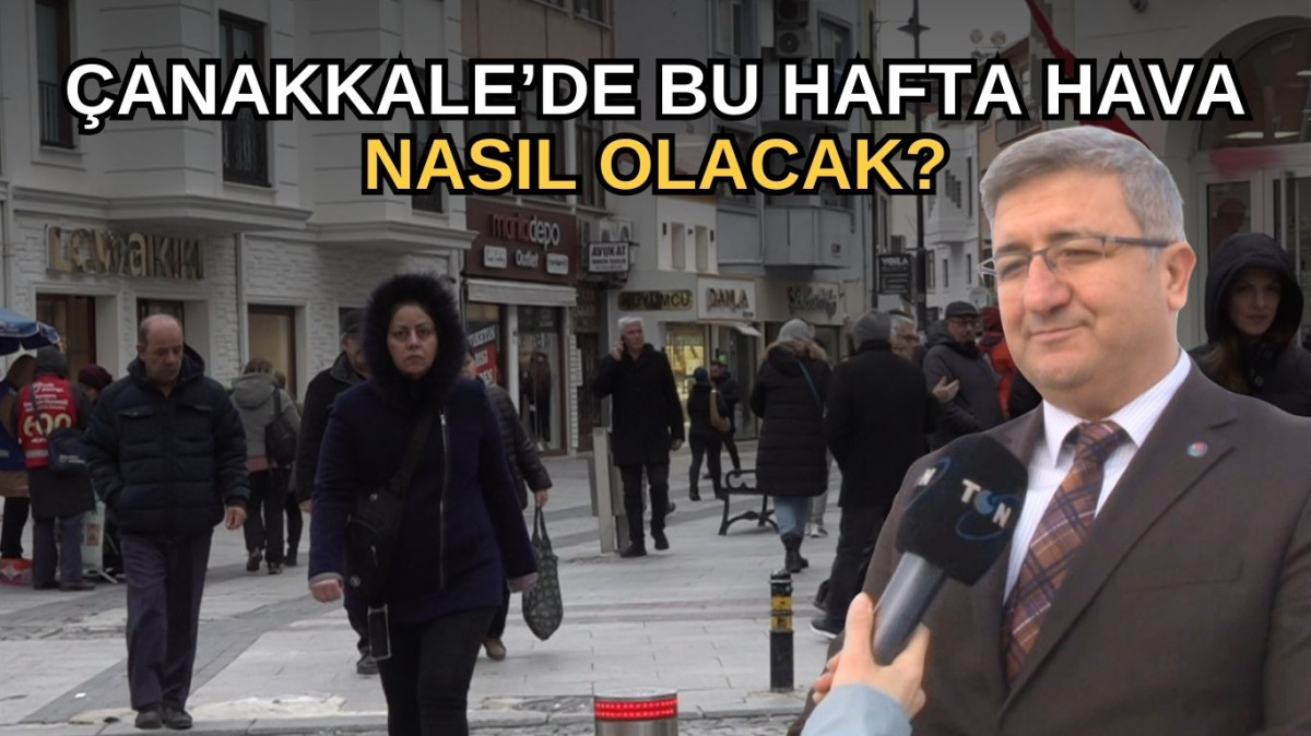 Çanakkale’de bu hafta hava nasıl olacak?