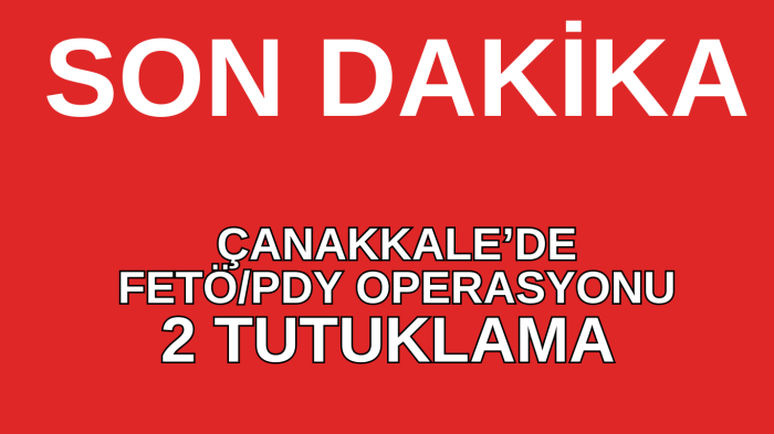 Çanakkale’de FETÖ/PDY operasyonu: 2 kişi tutuklandı