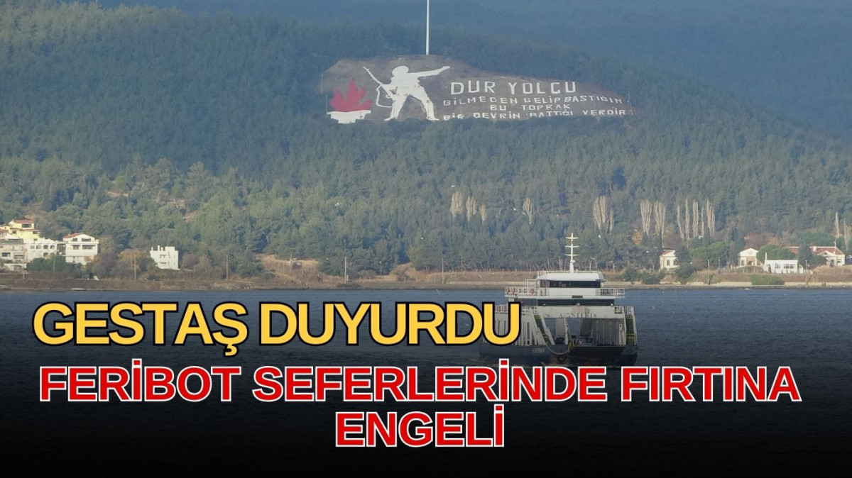 Çanakkale’de fırtına engeli feribot seferlerini durdurdu