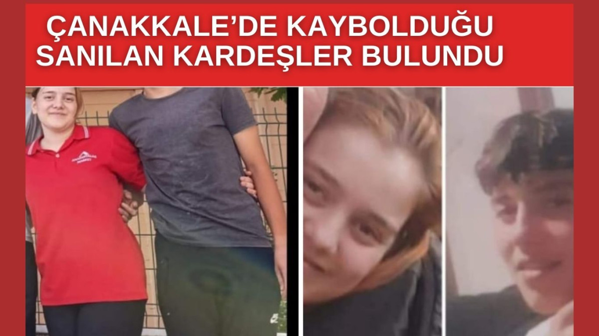 Çanakkale’de kaybolduğu sanılan kardeşler bulundu