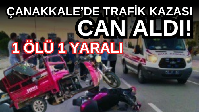 Çanakkale'de kaza:1 ölü 1 yaralı