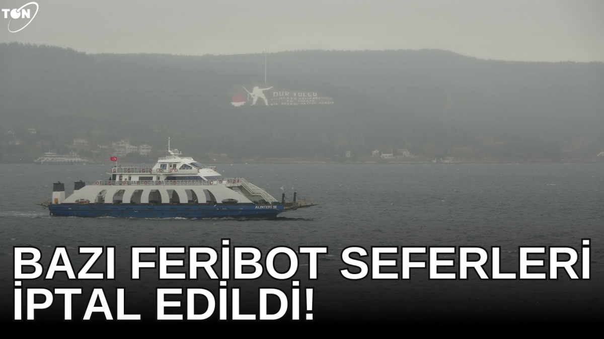 Çanakkale’de lodos fırtınası nedeniyle bazı feribot seferleri iptal edildi