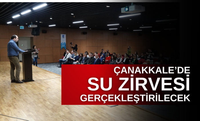 Çanakkale'de su zirvesi gerçekleşecek