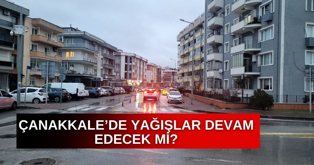 Çanakkale'de soğuk  hava ve yağışlar devam edecek mi?