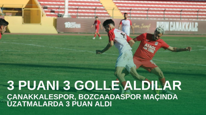 Çanakkalespor, Bozcaadaspor’u 2 – 0 yendi