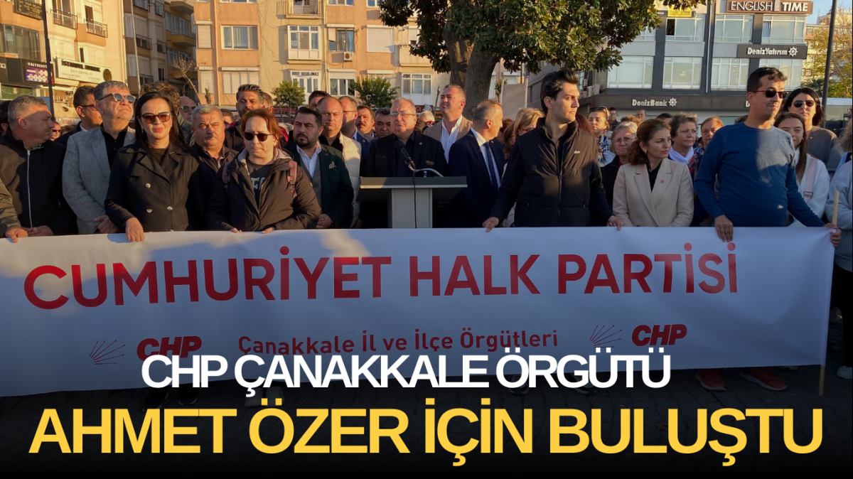 CHP Çanakkale örgütü Ahmet Özer için buluştu 