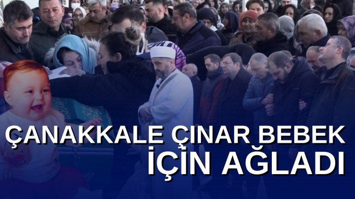 Çınar bebek ninnilerle uğurlandı