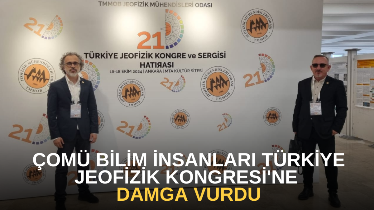 ÇOMÜ Bilim İnsanları Türkiye Jeofizik Kongresi'ne damga vurdu