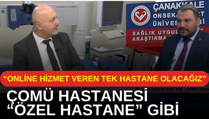 ÇOMÜ Hastanesi artık özel hastane hizmeti veriyor!