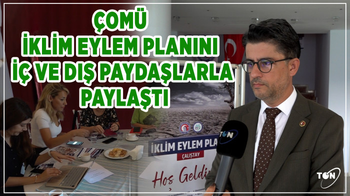 ÇOMÜ İklim Eylem Planını iç ve dış paydaşlarla paylaştı