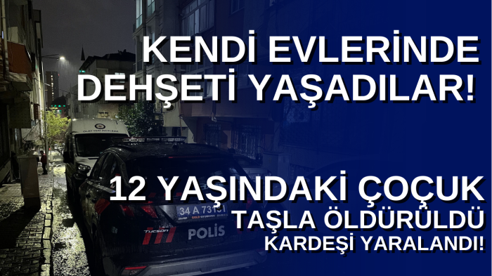 Daireye giren şüpheli, 12 yaşındaki çocuğu taşla vurarak öldürdü