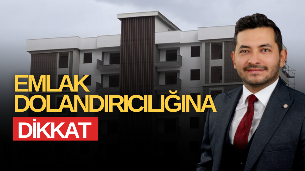 Emlak dolandırıcılığına dikkat!