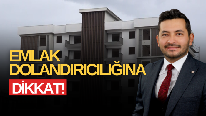 Emlak dolandırıcılığına dikkat!