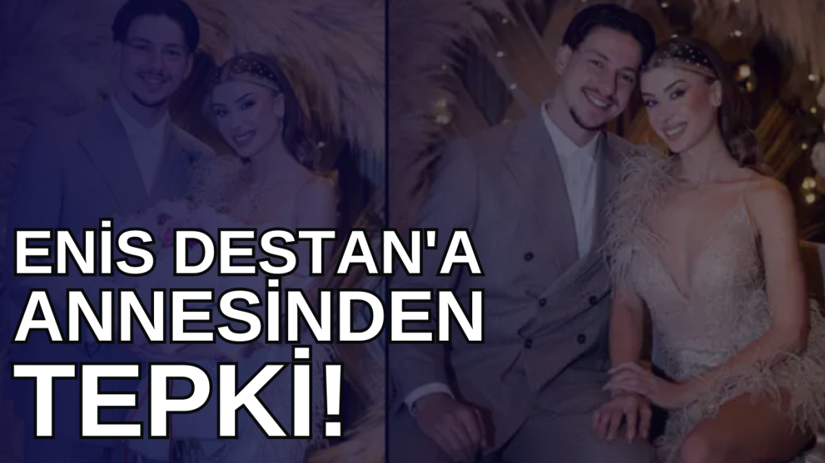 Enis Destan’ın Nişanına Anne Gül Destan’dan Tepki!