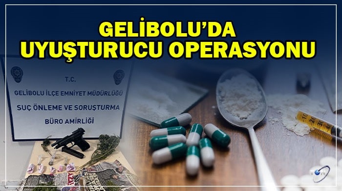 Gelibolu’da uyuşturucu operasyonu