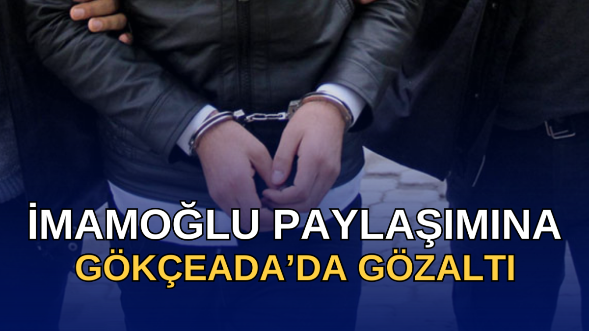 Gökçeada’da gözaltına alındı