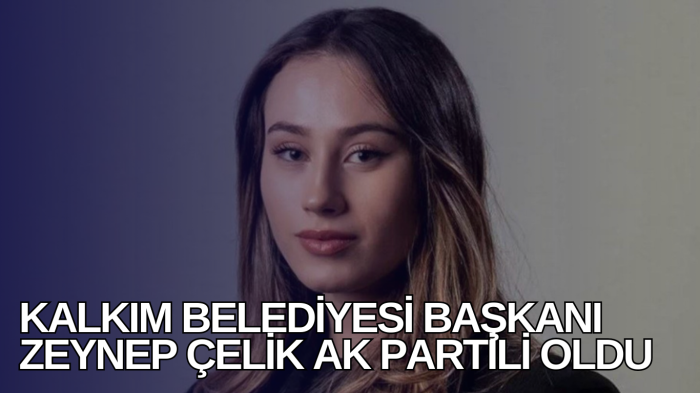 Kalkım Belediyesi Başkanı Zeynep Çelik AK Partili oldu