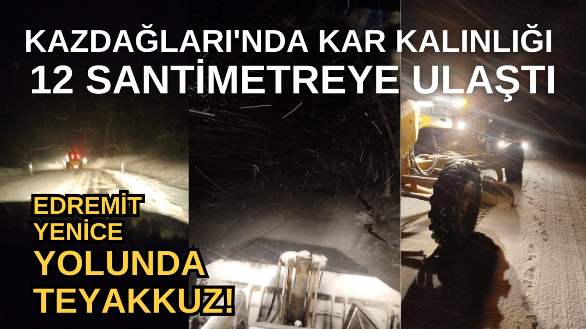 Kazdağları'nda kar yağışı gece boyu sürdü 