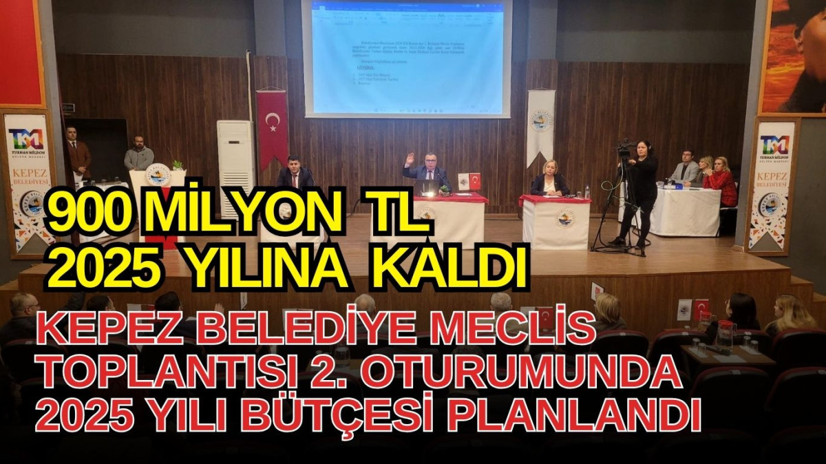 Kepez Belediye Meclis toplantısında 2025 yılı bütçesi görüşüldü