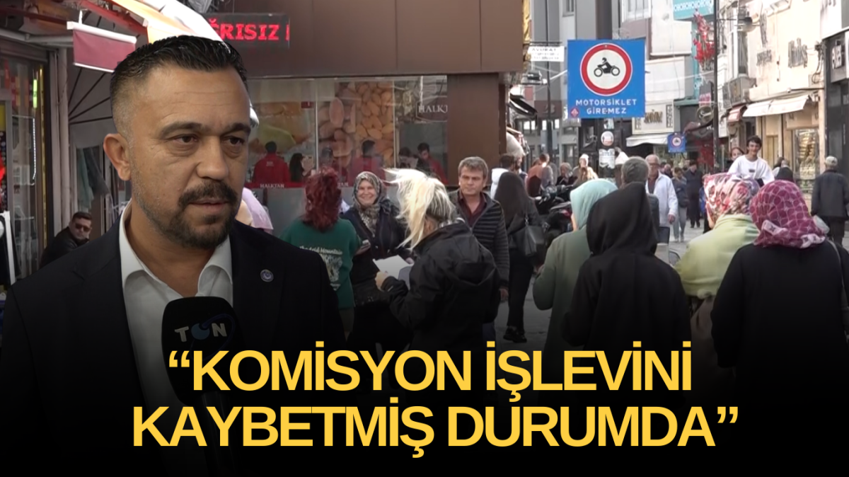 “Komisyon işlevini kaybetmiş durumda”