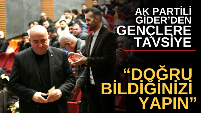 Milletvekili Gider: AK Parti  gençlik  hareketidir