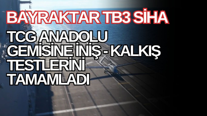 TB3 SİHA TCG Anadolu gemisine gemisine iniş-kalkış testleri yapıyor