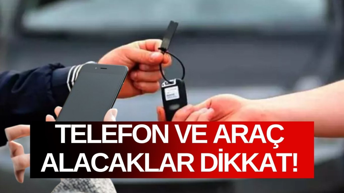 Telefon ve Araç Alacaklar Dikkat! Taksitler kalkıyor mu? 